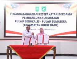 Bupati Kasmarni dan Gubernur Riau Tandatangani Kesepakatan Pembangunan Jembatan Sungai Pakning-Pulau Bengkalis